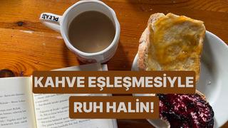En sevdiğin kahve eşleşmesini seç, ruh halini tahmin edelim!