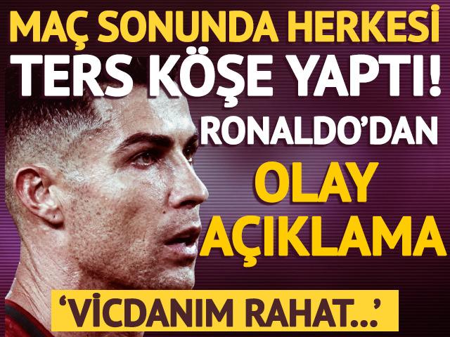 Ma&ccedil; sonunda herkesi ters k&ouml;şe yaptı! Ronaldo'dan olay a&ccedil;ıklama: Vicdanım rahat...
