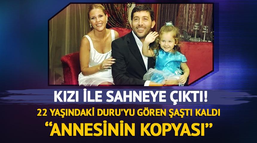 Kızı Duru ile sahneye &ccedil;ıktı! ''Annesinin kopyası''