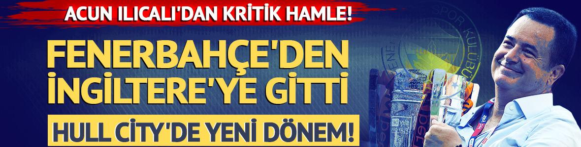 Acun Ilıcalı'dan kritik hamle! Hull City'e T&uuml;rk sportif direkt&ouml;r