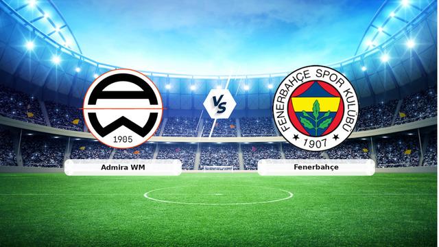 CANLI | Admira WM - Fenerbahçe maç anlatımı! Maç ne zaman? Saat kaçta ve hangi kanalda? - 08 Temmuz 2026