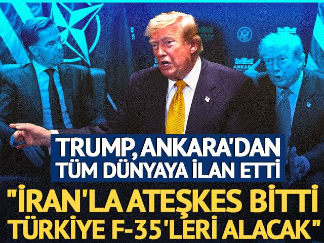 Trump: "İran'la ateşkes bitti, T&uuml;rkiye F-35'leri alacak"