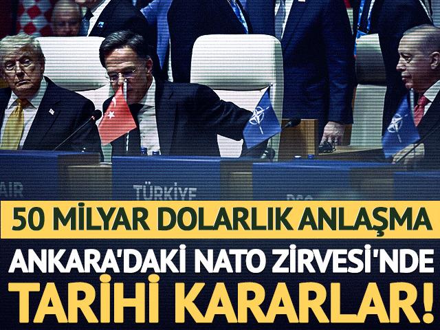 SON DAKİKA | Ankara'daki NATO Zirvesi'nde tarihi kararlar! 50 milyar dolarlık anlaşma...