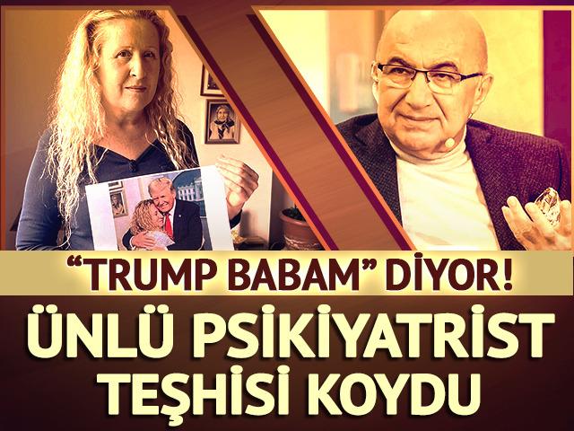 'Trump babam' diyor! Necla &Ouml;zmen i&ccedil;in Arif Verimli teşhisi koydu