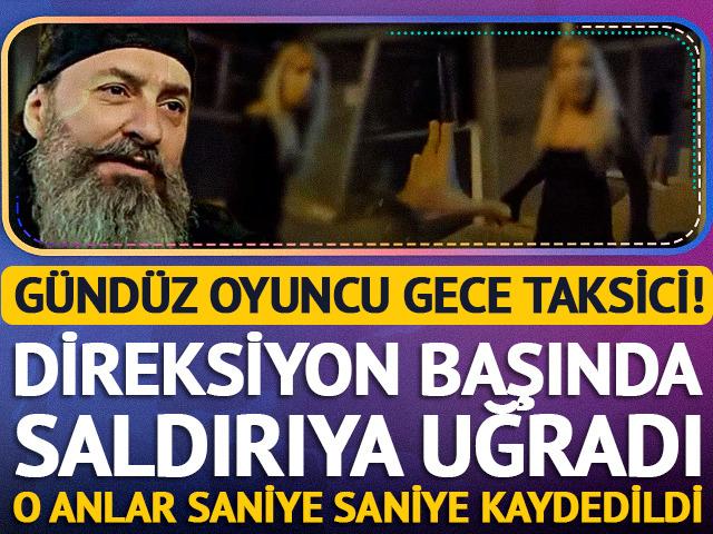 G&uuml;nd&uuml;z oyuncu gece taksici! Direksiyon başında saldırıya uğradı