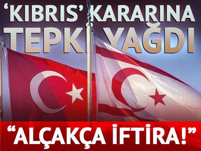 Kıbrıs kararına tepki yağdı