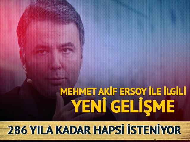 286 yıla kadar hapsi isteniyor! Mehmet Akif Ersoy ile ilgili yeni gelişme