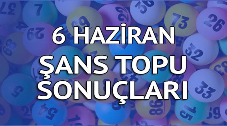 Şans Topu sonuçları 6 Haziran: Şans Topu'nu bilen 2 kişiye 378 biner lira! 