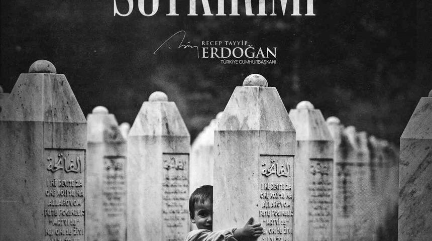 Cumhurbaşkanı Erdoğan: "Srebrenitsa&rsquo;yı asla unutmayacağız"