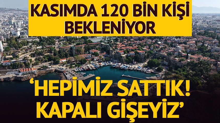 Kasımda 120 bin kişi bekleniyor 'Hepimiz sattık, kapalı gişeyiz'