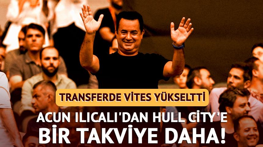 Acun Ilıcalı'dan Hull City'e bir takviye daha!