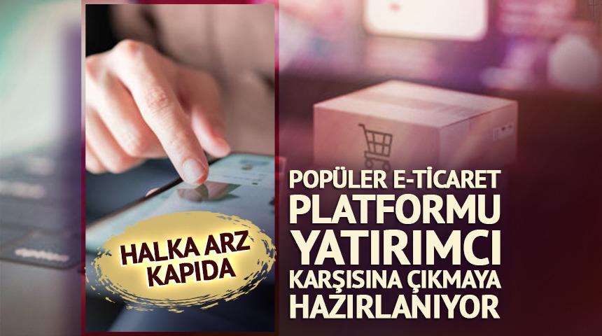 D&uuml;nyaca &uuml;nl&uuml; e-ticaret platformu halka arza hazırlanıyor