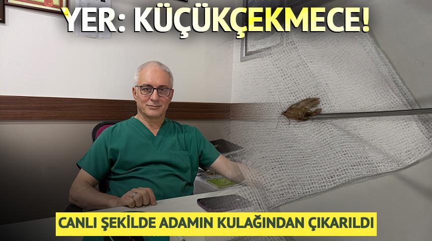 Yer: K&uuml;&ccedil;&uuml;k&ccedil;ekmece! Canlı şekilde adamın kulağından &ccedil;ıkarıldı