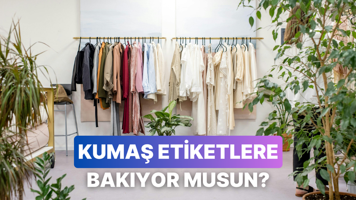 Alışveriş yaparken kumaş etiketine ne kadar dikkat ediyorsun?