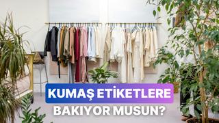 Alışveriş yaparken kumaş etiketine ne kadar dikkat ediyorsun?