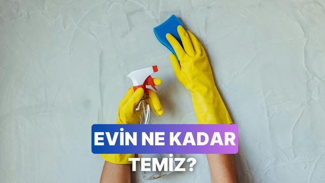 Evinin ne kadar temiz olduğunu söylüyoruz!
