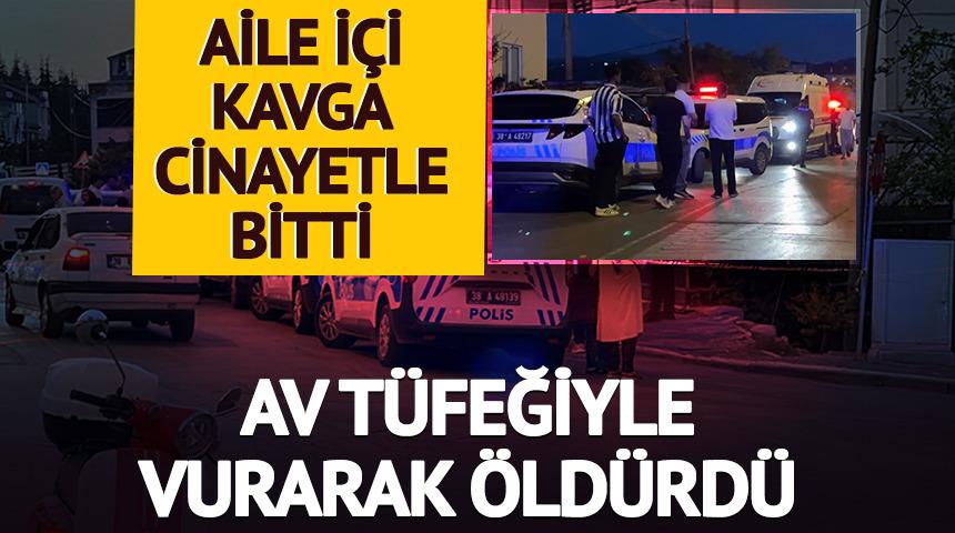 Aile i&ccedil;i kavga cinayetle bitti! Av t&uuml;feğiyle vurarak &ouml;ld&uuml;rd&uuml;