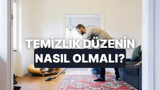 Ne sıklıkla temizlik yapman gerektiğini söylüyoruz!