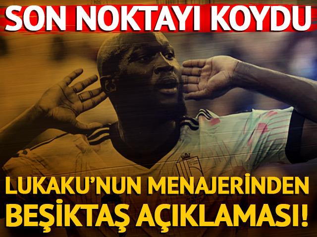 Lukaku'nun menajerinden Beşiktaş a&ccedil;ıklaması!