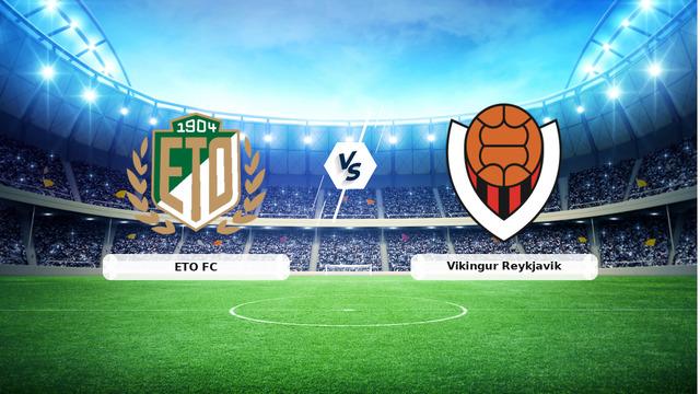 CANLI | ETO FC - Vikingur Reykjavik maç anlatımı! Maç ne zaman? Saat kaçta ve hangi kanalda? - 14 Temmuz 2026