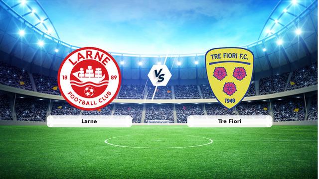 CANLI | Larne - Tre Fiori Canlı Maç Anlatımı
