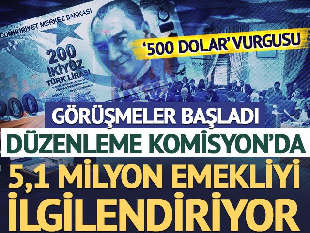 Emekli maaşı d&uuml;zenlenmesi Komisyon'da '500 dolar...'