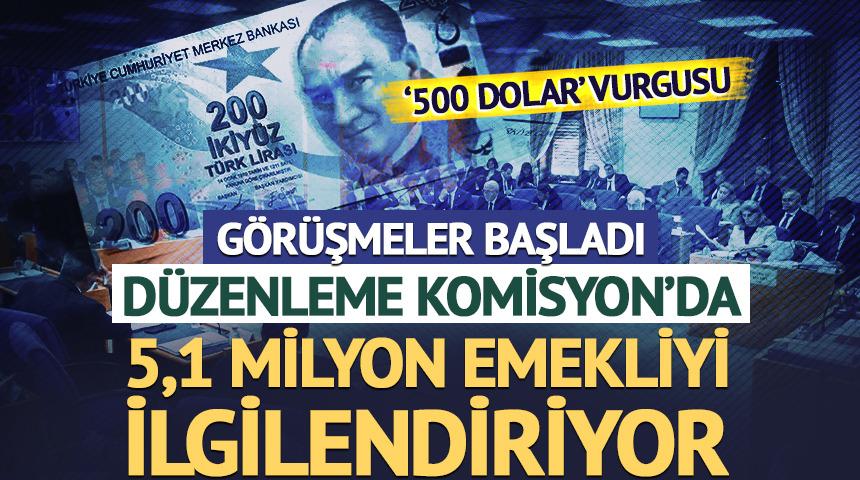 Emekli maaşı d&uuml;zenlenmesi Komisyon'da '500 dolar...'