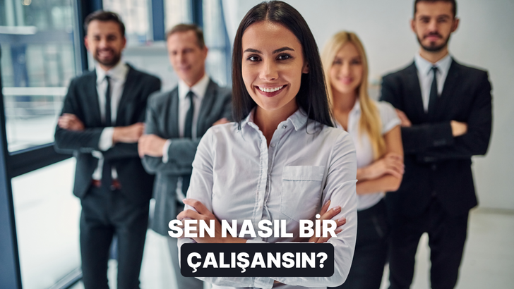 Sen Ne Tarz Bir &Ccedil;alışansın?