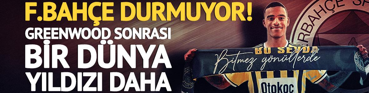 Fenerbah&ccedil;e durmuyor! Greenwood sonrası bir d&uuml;nya yıldızı daha