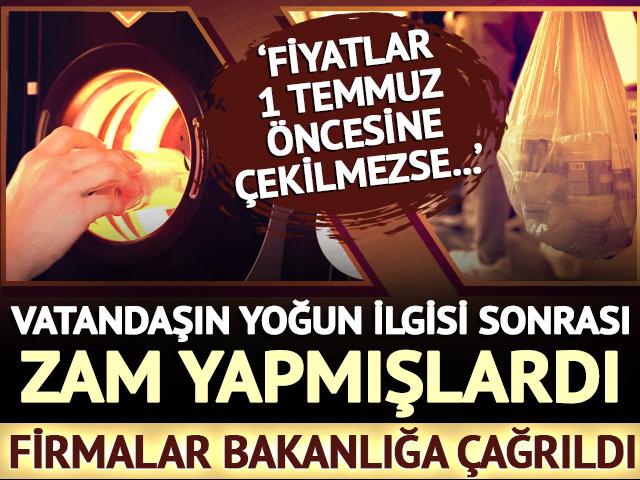 Firmalar Bakanlığa &ccedil;ağrıldı! Vatandaş ilgi g&ouml;sterince zam gelmişti