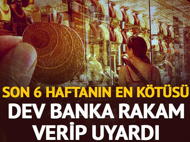 Altında son 6 haftanın en k&ouml;t&uuml;s&uuml;: Dev banka rakam verip uyardı