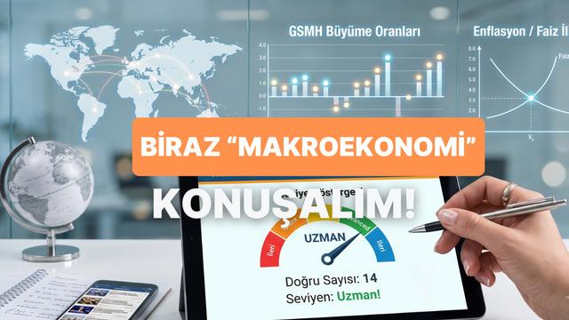 Makroekonomi Bilgin Ne Seviyede?