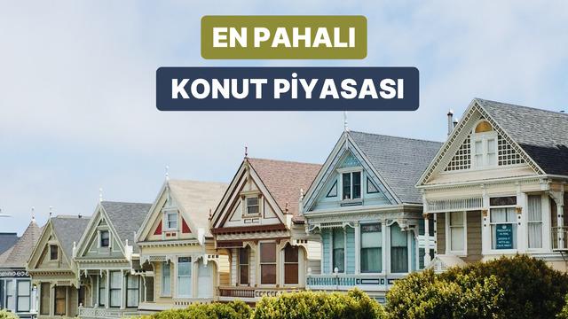 Konut Fiyatlarının En Yüksek Olduğu 10 Ülke