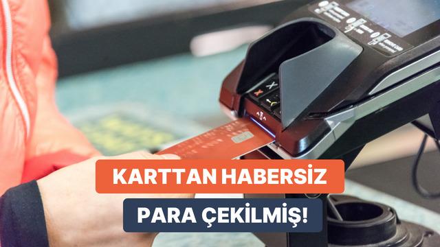 Kartından Habersiz Para Çekilirse Yapman Gerekenler Neler?
