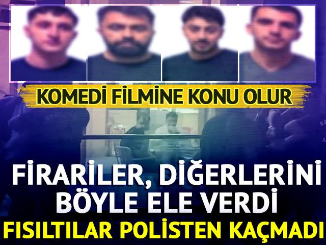 Firarilerin fısıltıları diğerlerini b&ouml;yle ele verdi: "Yan dairedekileri de aldılar mı"