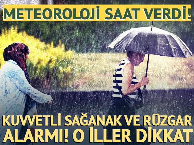 Kuvvetli sağanak ve r&uuml;zgar alarmı: O iller dikkat