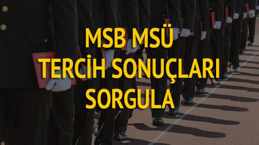 MSB MSÜ tercih sonuçları açıklandı mı? MSÜ tercih sonuçları nereden öğrenilir?