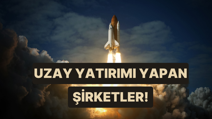 Uzay Ekonomisine Milyarlarca Dolar Yatırım Yapan 10 B&uuml;y&uuml;k Şirket 