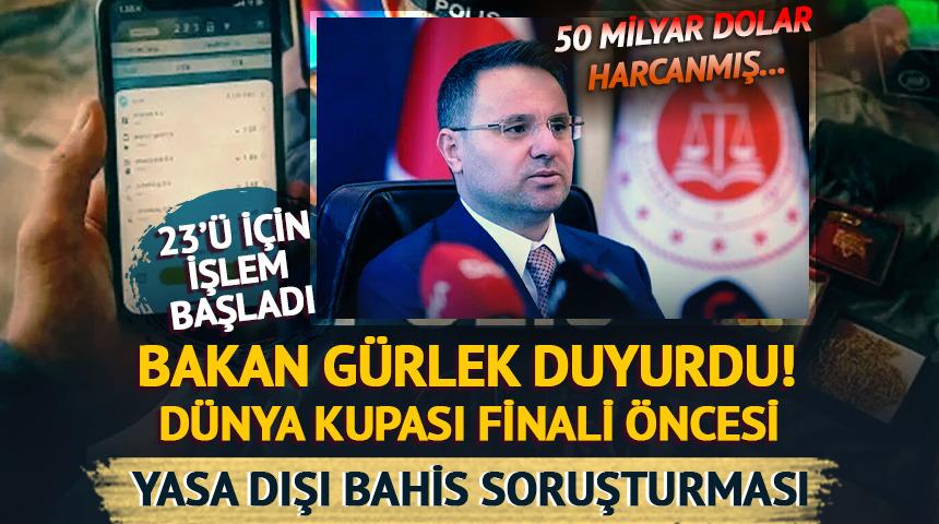 Bakan G&uuml;rlek duyurdu: Yasa dışı bahis soruşturması! 23 ş&uuml;pheli i&ccedil;in işlem başlatıldı