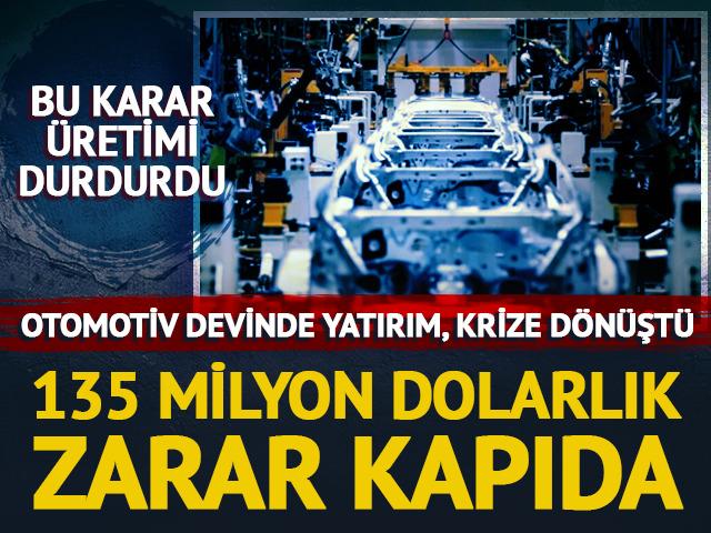 Otomotiv devinde yatırım, krize d&ouml;n&uuml;şt&uuml;: Bu karar &uuml;retimi durdurdu