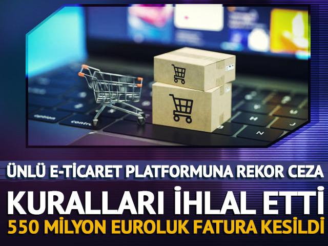 Milyonlarca kişinin kullandığı e-ticaret devine 550 milyon euro ceza