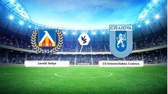 CANLI | Levski Sofya - CS Universitatea Craiova maç anlatımı! Maç ne zaman? Saat kaçta ve hangi kanalda? - 22 Temmuz 2026