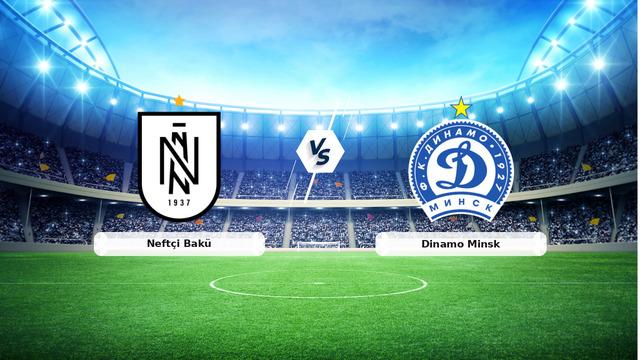CANLI | Neftçi Bakü - Dinamo Minsk maç anlatımı! Maç ne zaman? Saat kaçta ve hangi kanalda? - 22 Temmuz 2026