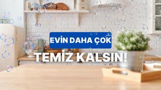 Evinin temiz kalma süresini uzatacak öneri bu testin sonunda!