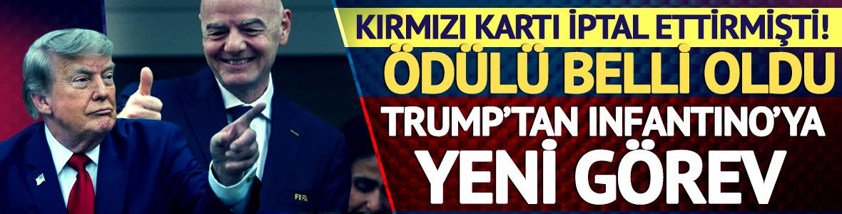Kırmızı kartı iptal ettirmişti! &Ouml;d&uuml;l&uuml; ortaya &ccedil;ıktı: Trump'tan Infantino'ya yeni g&ouml;rev