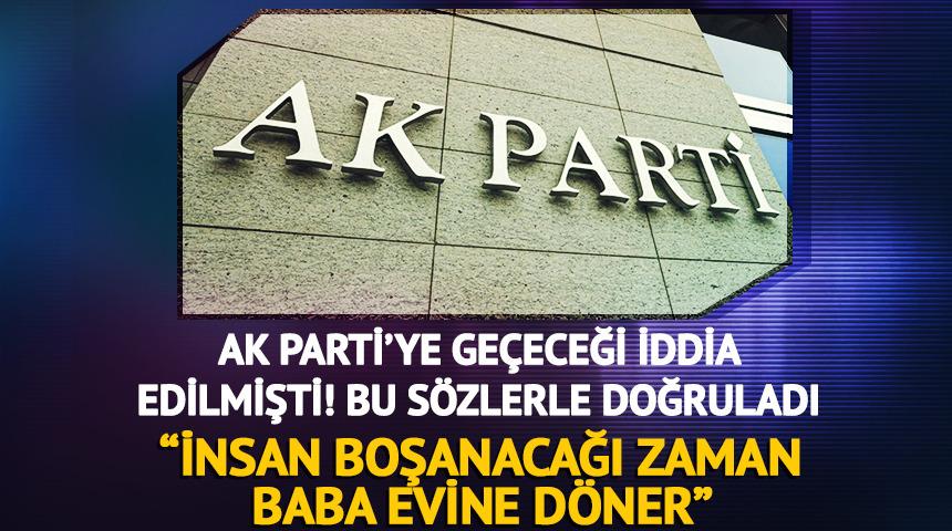İYİ Parti'den AK Parti'ye ge&ccedil;eceği iddia edilmişti: "İnsan boşanacağı zaman baba evine d&ouml;ner"
