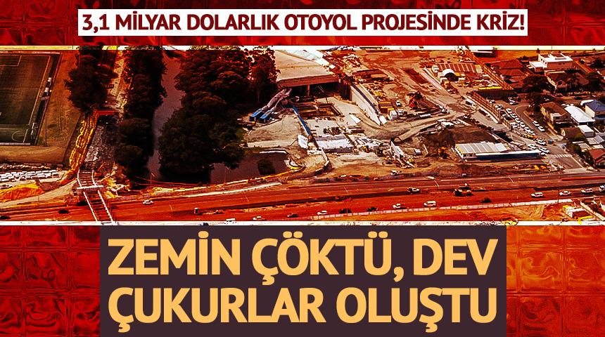 3,1 milyar dolarlık otoyol projesinde kriz! Zemin &ccedil;&ouml;kt&uuml;, dev &ccedil;ukurlar oluştu