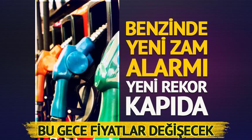Benzinde yeni zam alarmı! Yeni rekor kapıda