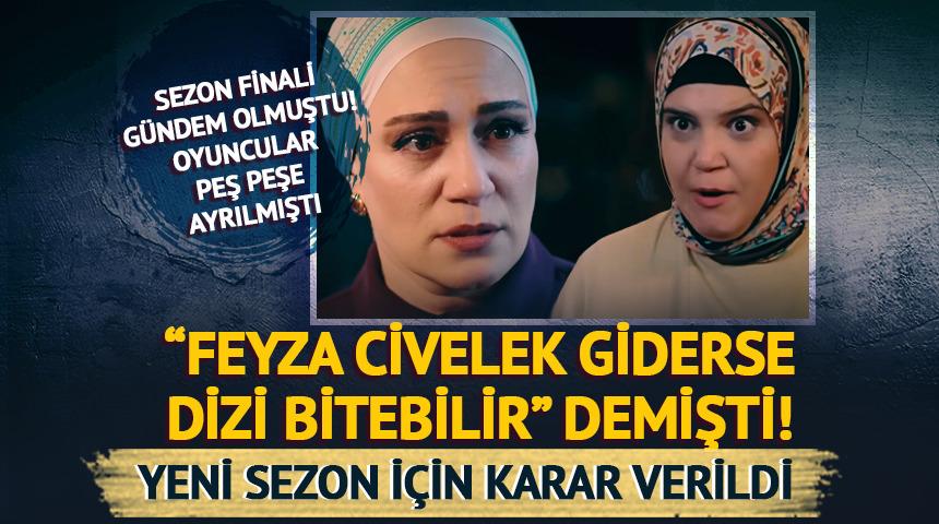 "Feyza Civelek giderse dizi bitebilir" demişti! Yeni sezon kararı...