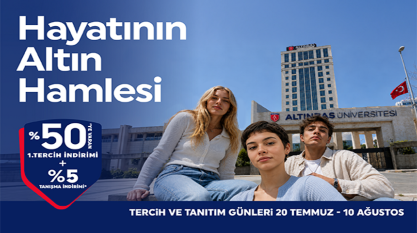 Altınbaş &Uuml;niversitesi, &ldquo;hayatının altın hamlesi&rdquo;ni yapacak adayları bekliyor!